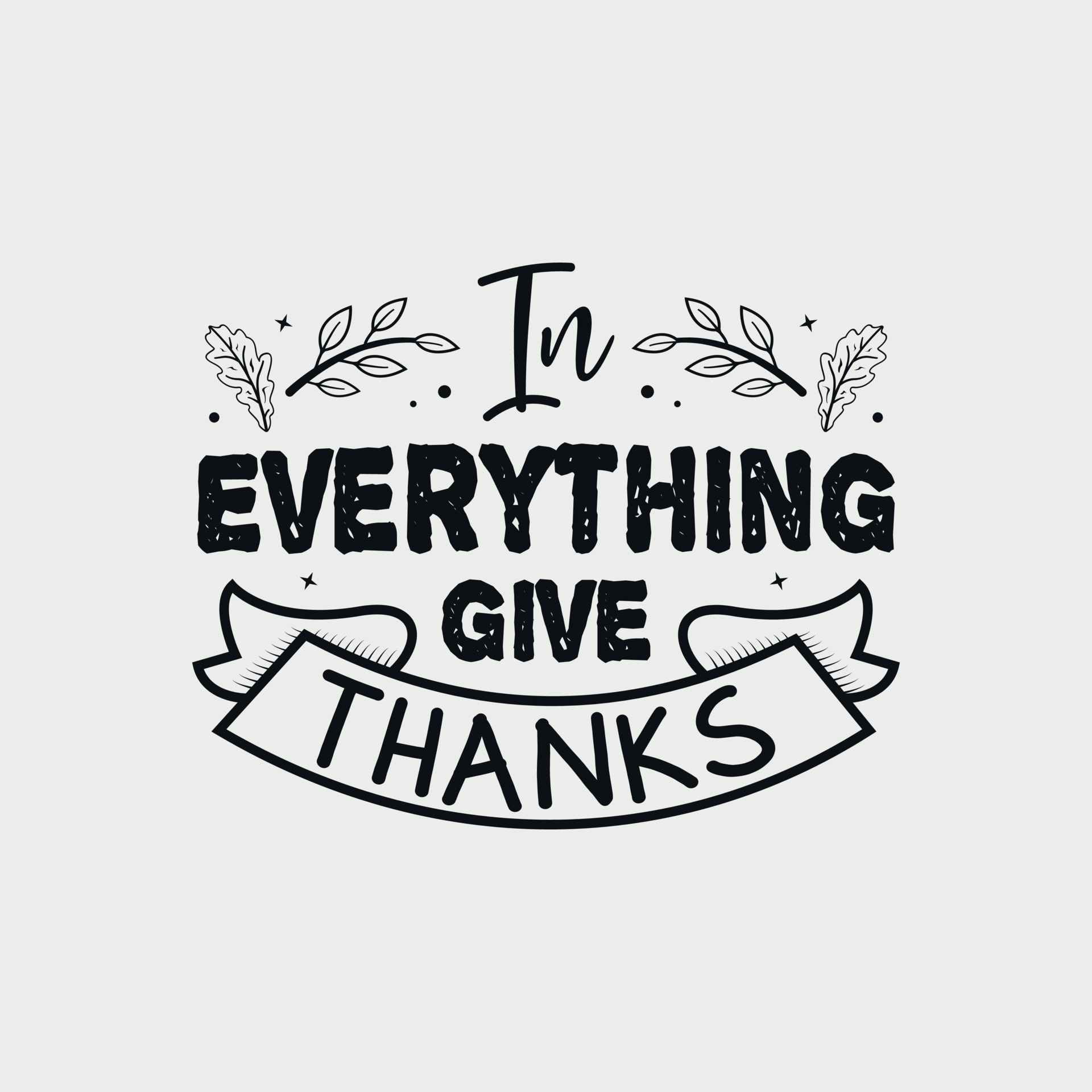 In Everything Give Thanks vector illustration , hand drawn lettering with Fall quotes, Fall