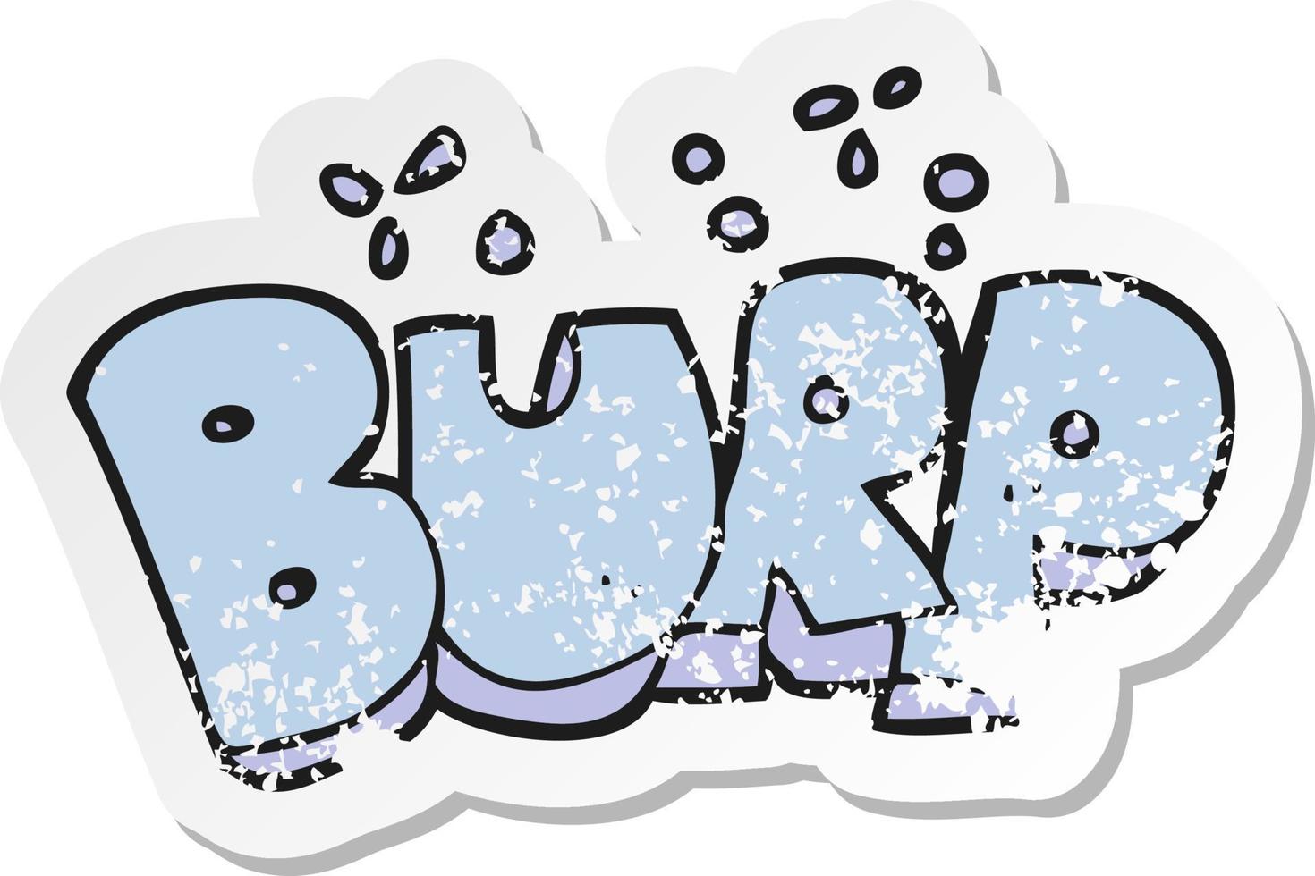 retro distressed sticker of a cartoon burp text vector