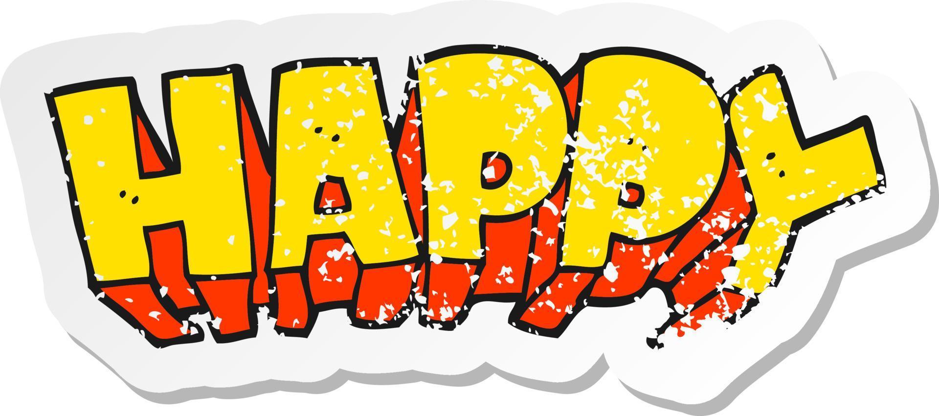 retro distressed sticker of a cartoon word happy vector