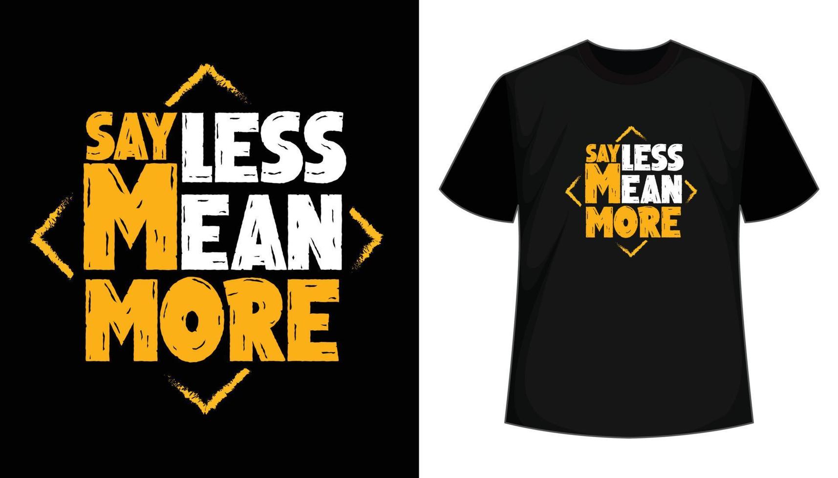 Sayless Mean More- quote creative typography t shirt design vector