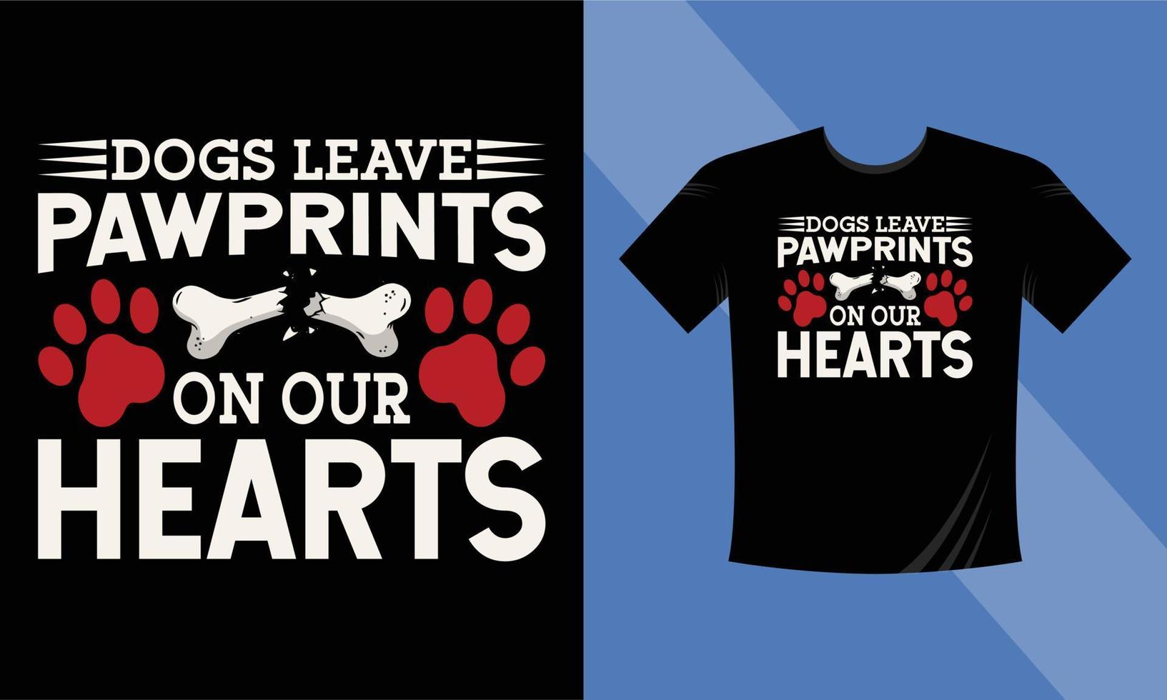 los perros dejan huellas en el diseño de la camiseta de nuestros corazones. vector de perro, vector de pata, vector de hueso, diseño de camiseta de perro, plantilla de diseño de camiseta de tipografía cita motivacional eps vectoriales