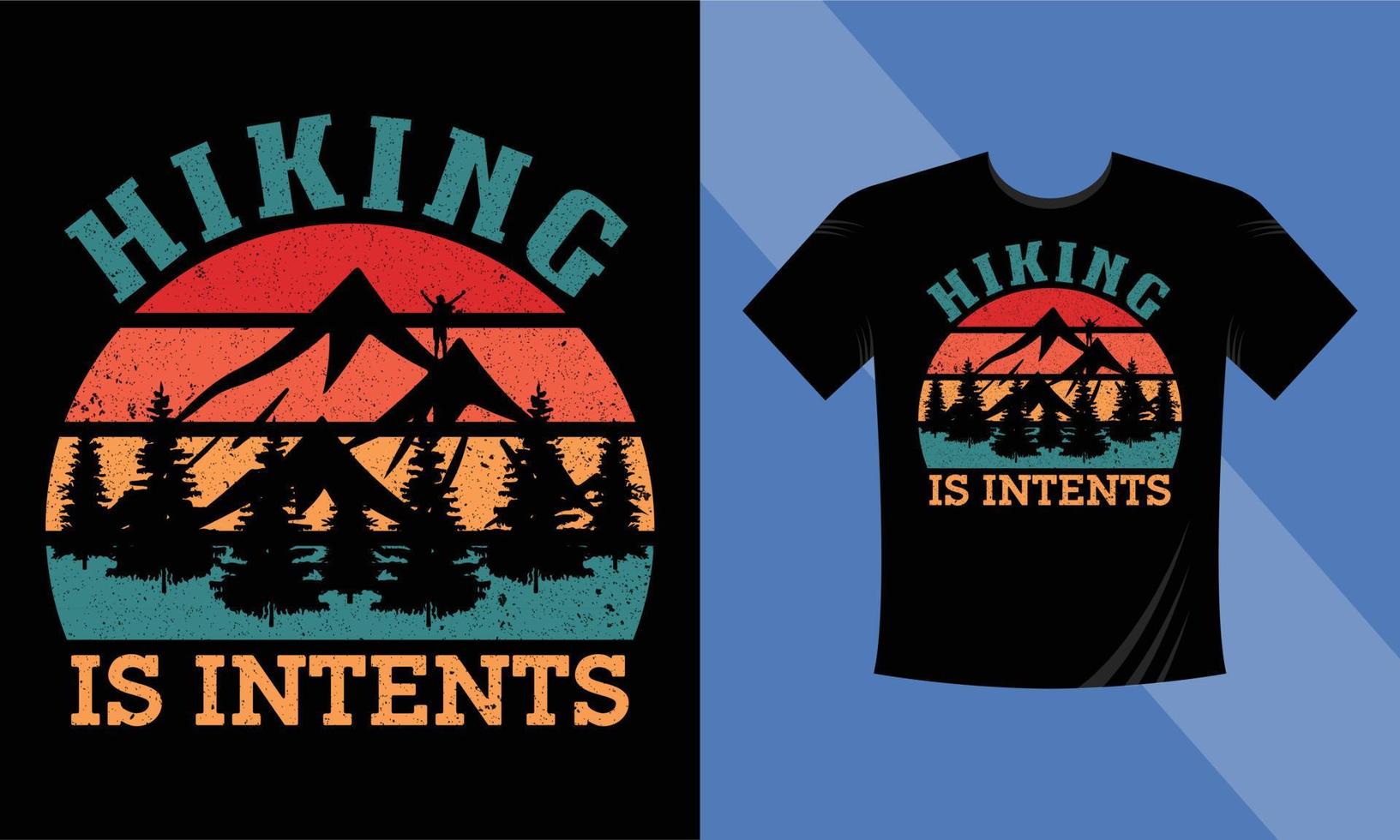 el senderismo es una plantilla de vector de diseño de camiseta de intenciones. plantilla de diseño de camiseta de aventura-senderismo-camping-montaña para trabajos de impresión