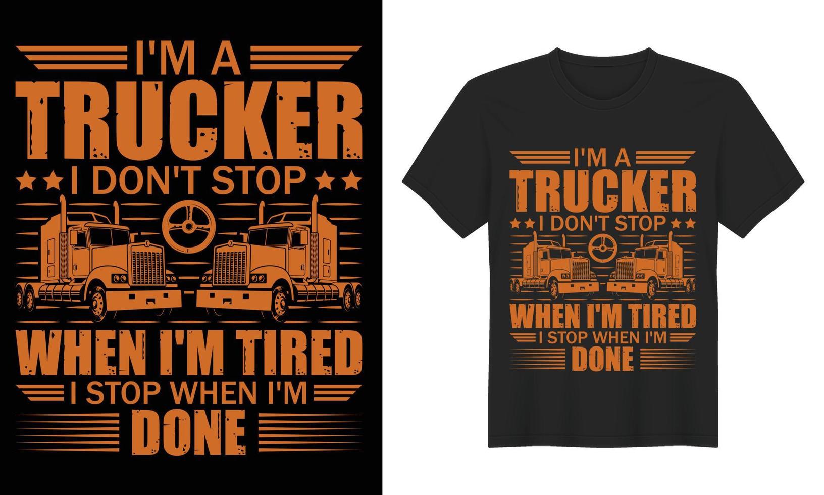 truck driver vector T Shirt Design. Bulk truck t-shirt Car T-shirt Design Template truck t-shirt quotes monster truck t-shirt design,  i'm a trucker i don't stop when i'm tred i stop when i'm done