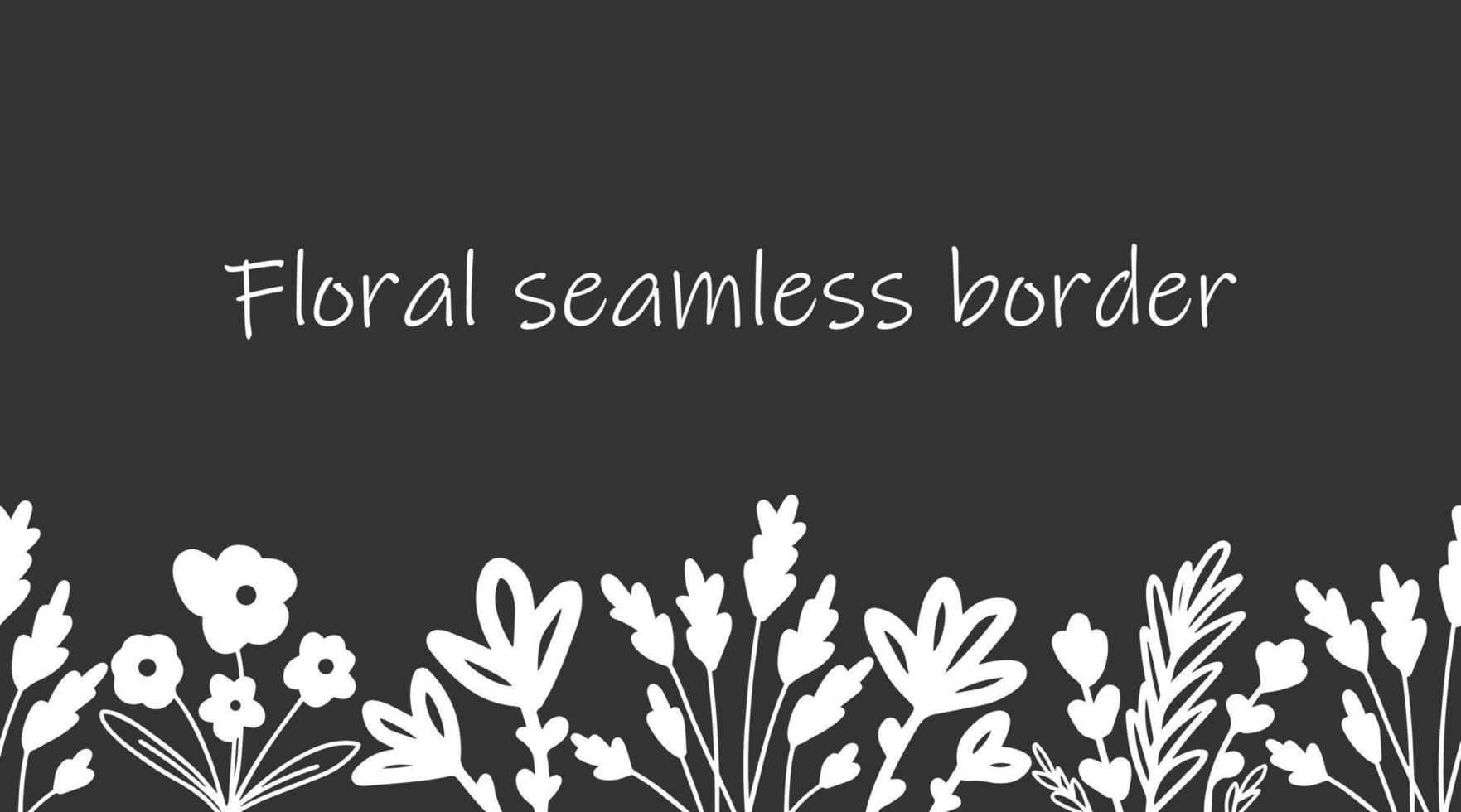 Floral seamless hand drawn border frame template. Monochrome background with doodle wildflowers. vector