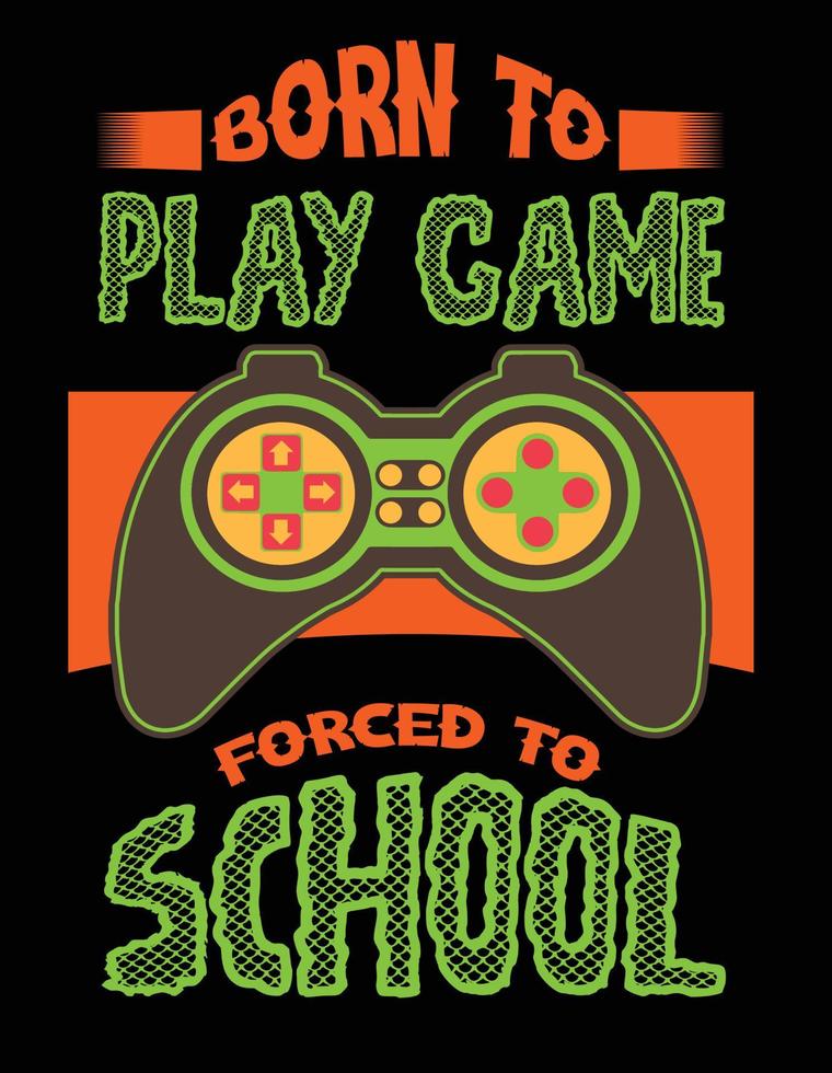 Born to play game forced to school vector