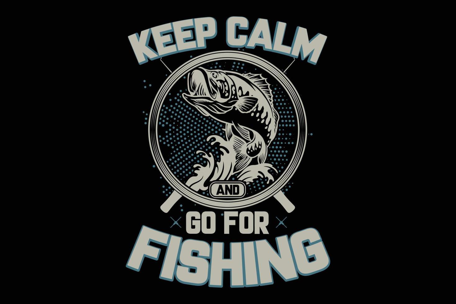 Keep calm and go for fishing typography t-shirt design. vector