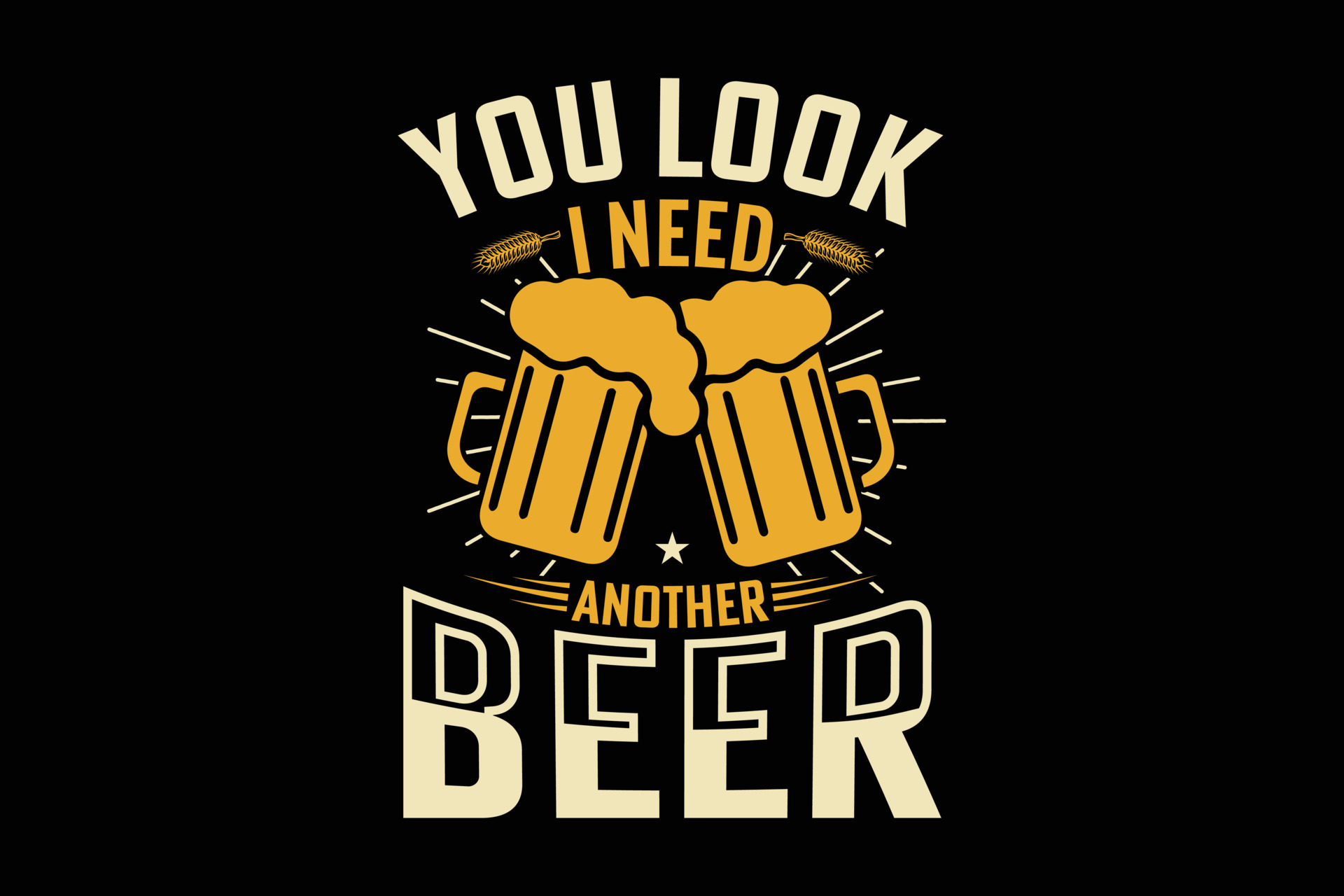 You look I need another beer tshirt design 10511392 Vector Art at Vecteezy