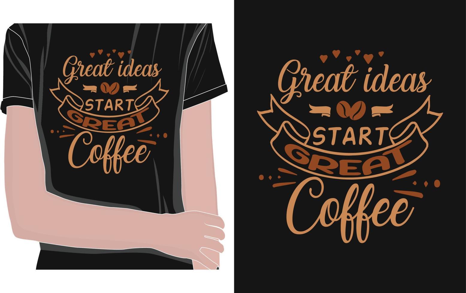 Great ideas start great coffee premium typography vector
