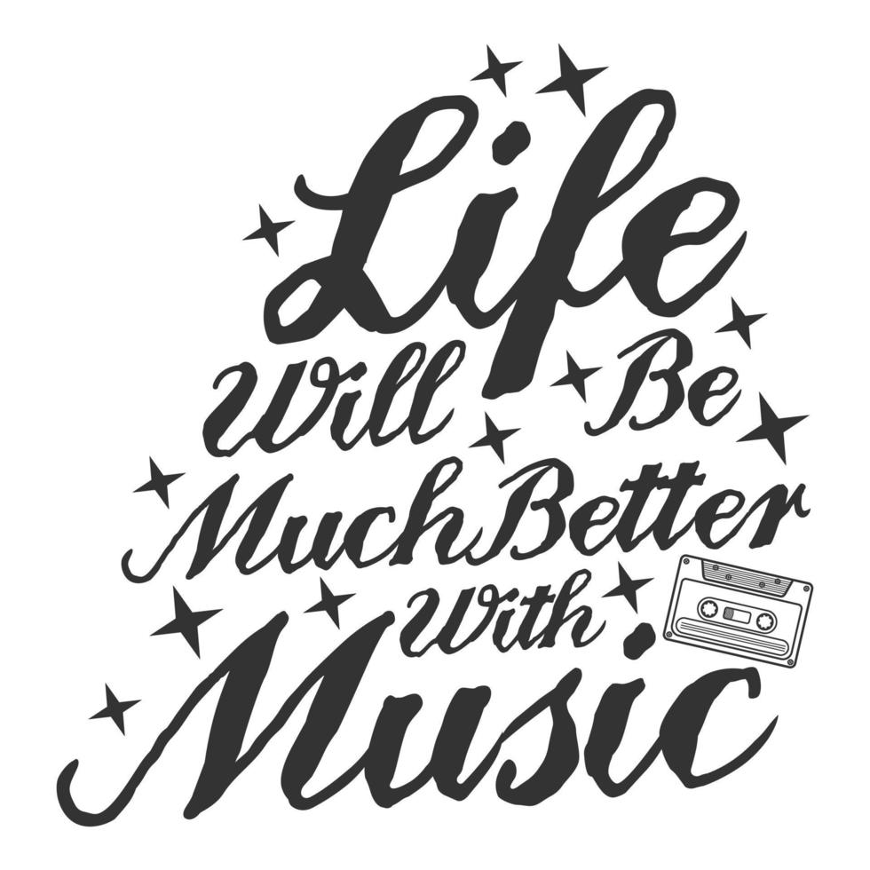Life Will Be Much Better With Music Motivation Typography Quote Design. vector