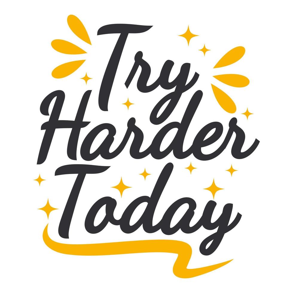 Try Harder Today Motivation Typography Quote Design. vector