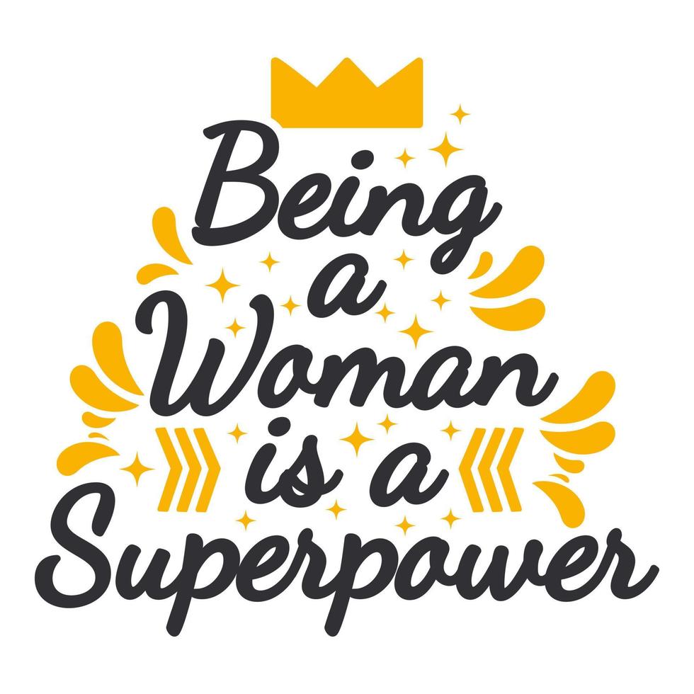 Being a Woman is a Superpower Motivation Typography Quote Design. vector
