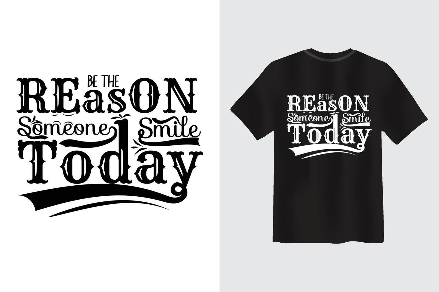 Be the reason Someone smile today Motivational Quote Typography Calligraphy T-shirt Design vector