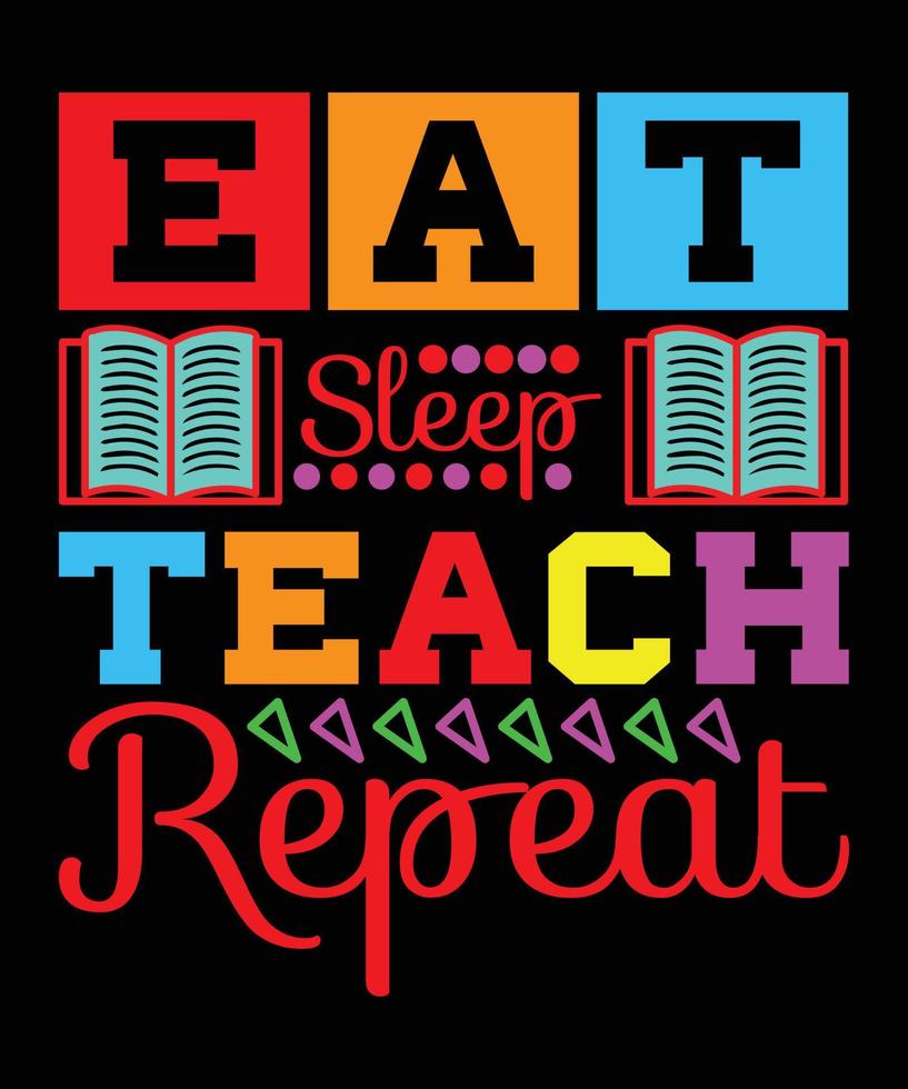 Eat Sleep Teach Repeat T-shirt Design vector