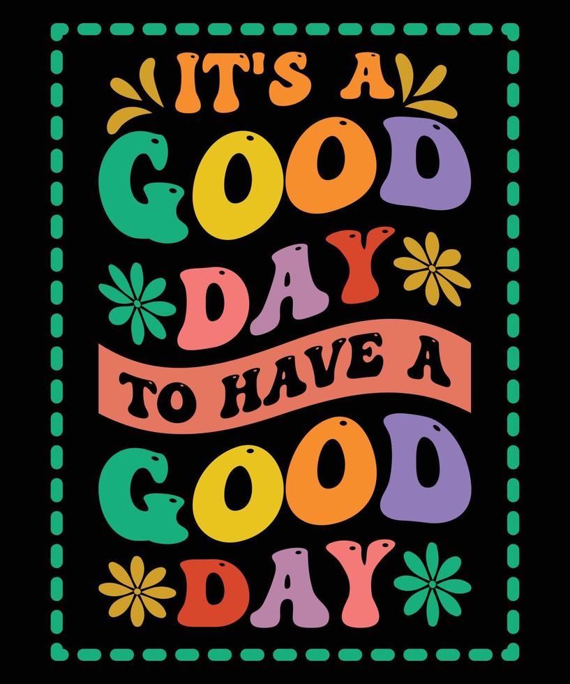 It's A Good Day To Have A Good Day Wavy T-shirt Design vector