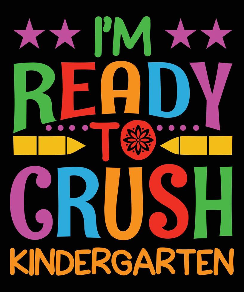 I'm Ready To Crush Kindergarten  T-shirt Design vector