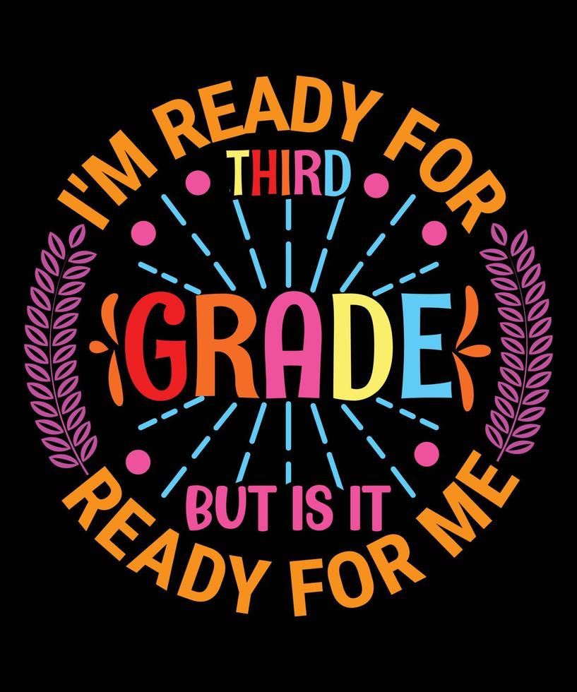 I'm Ready For Third Grade But Is It Ready For Me vector