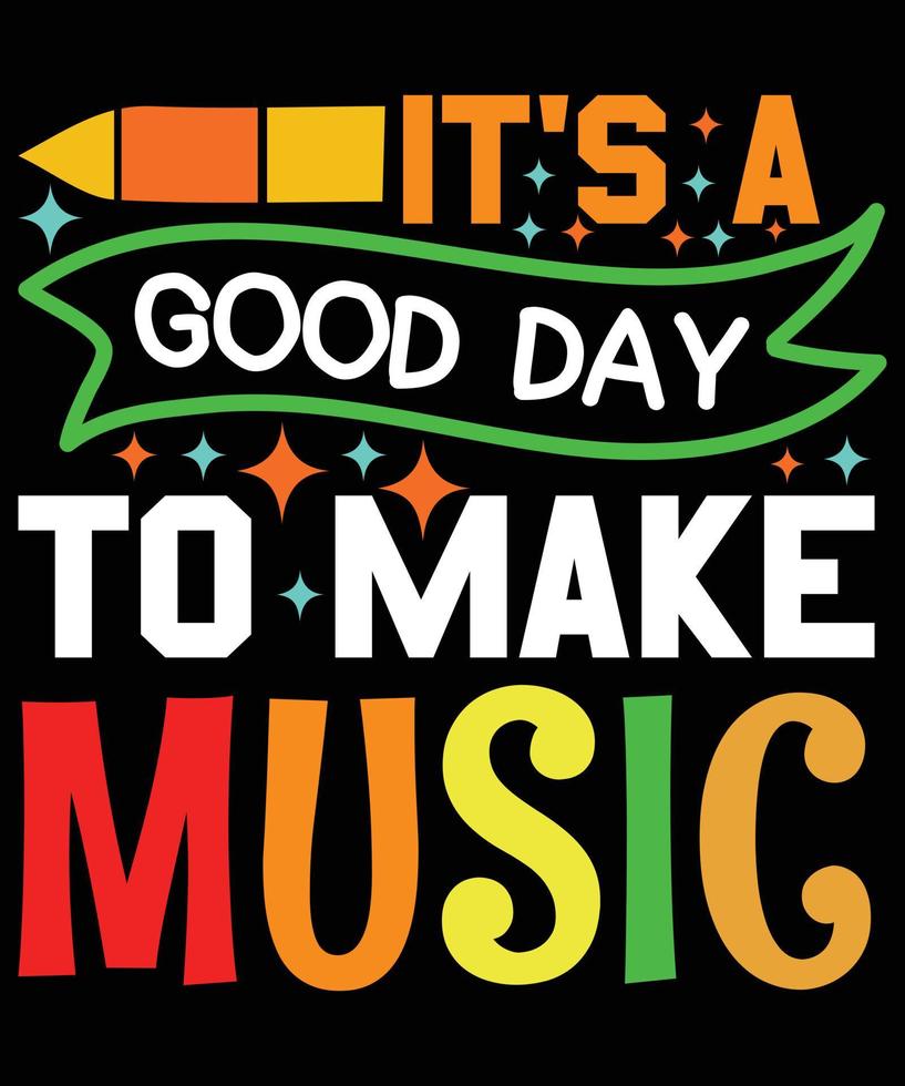 It's A Good day To Make Music T-shirt Design vector