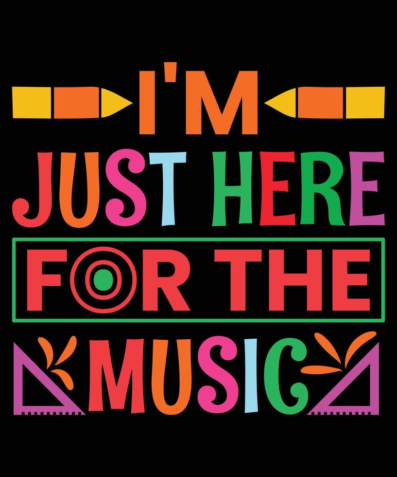 I'm Just Here For The Music T-shirt Design vector