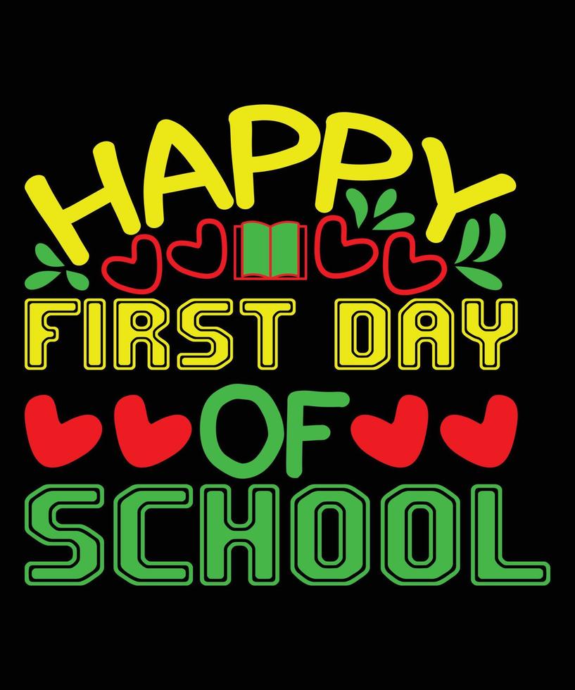 Happy First Day Of School T-shirt Design vector