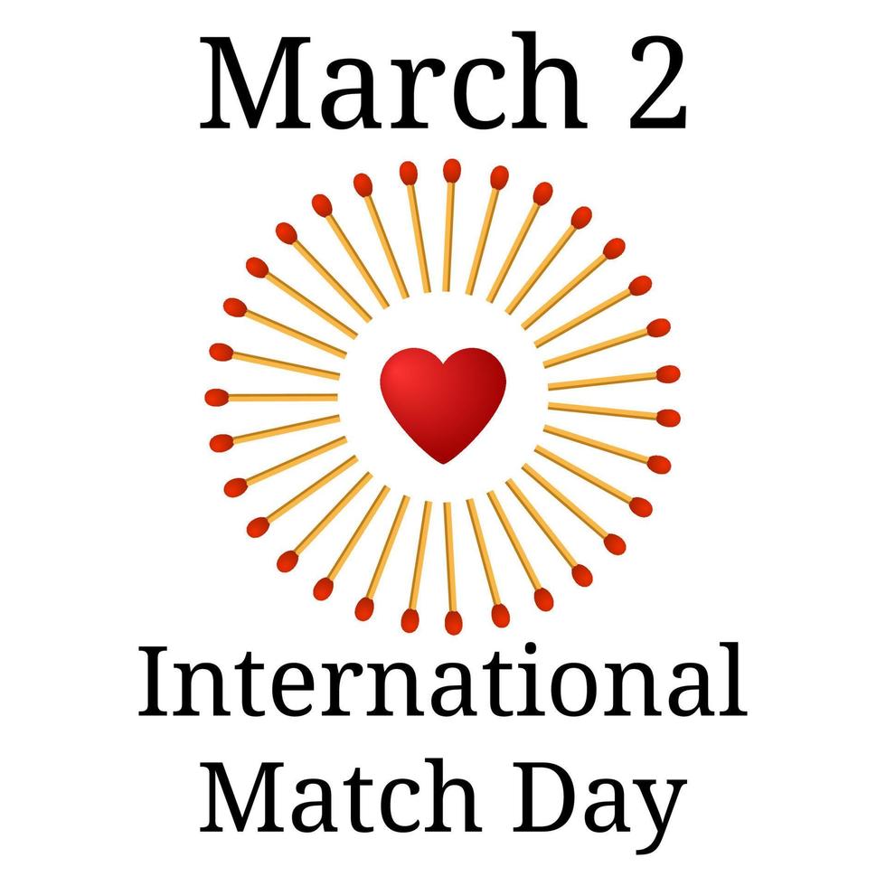 International Match Day. March 2. Frame from matchs with red heart isolated on white background. Vector illustration.