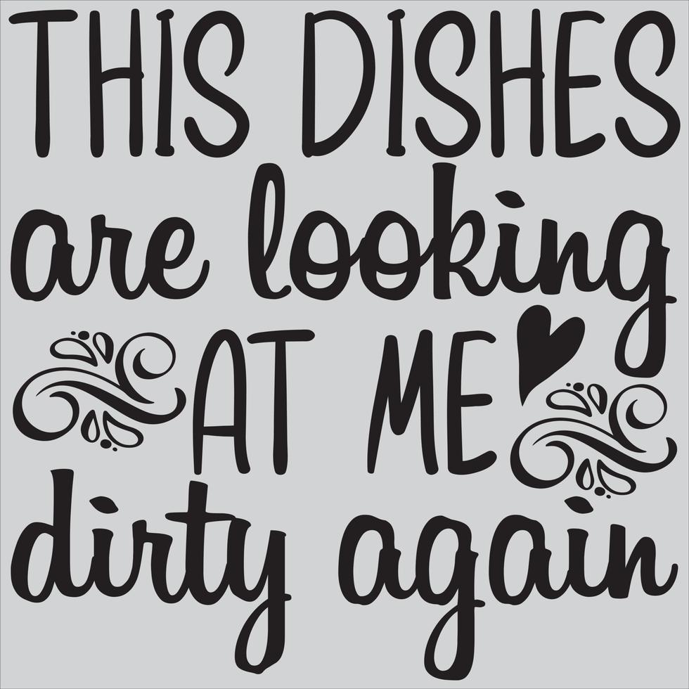 This dishes are looking at me dirty again vector