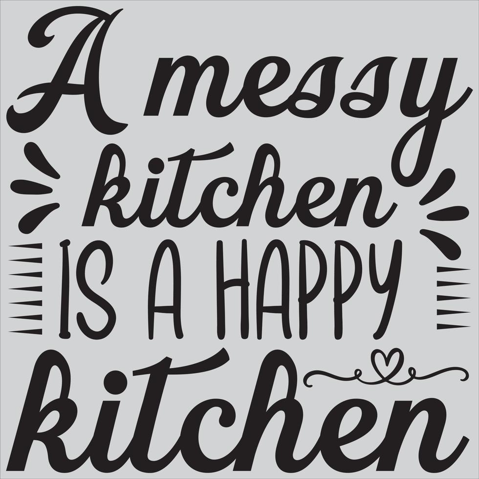 A messy kitchen is a happy kitchen vector