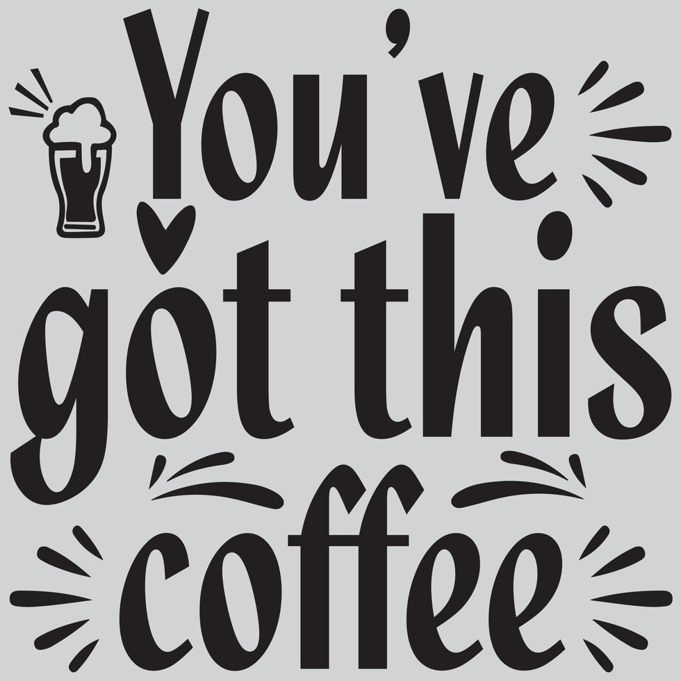 You have got this coffee vector