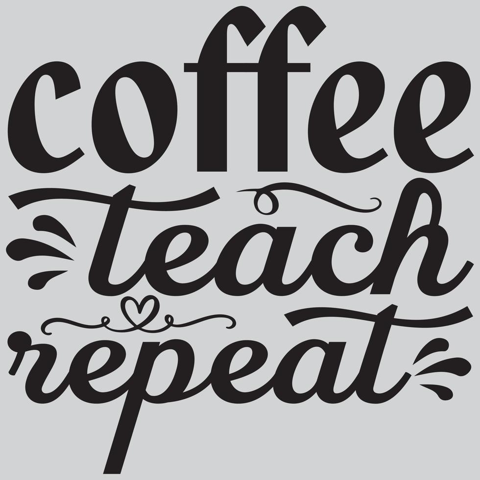 Coffee teach repeat vector