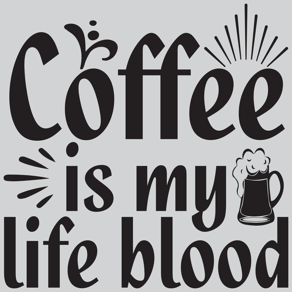 Coffee is my life blood vector