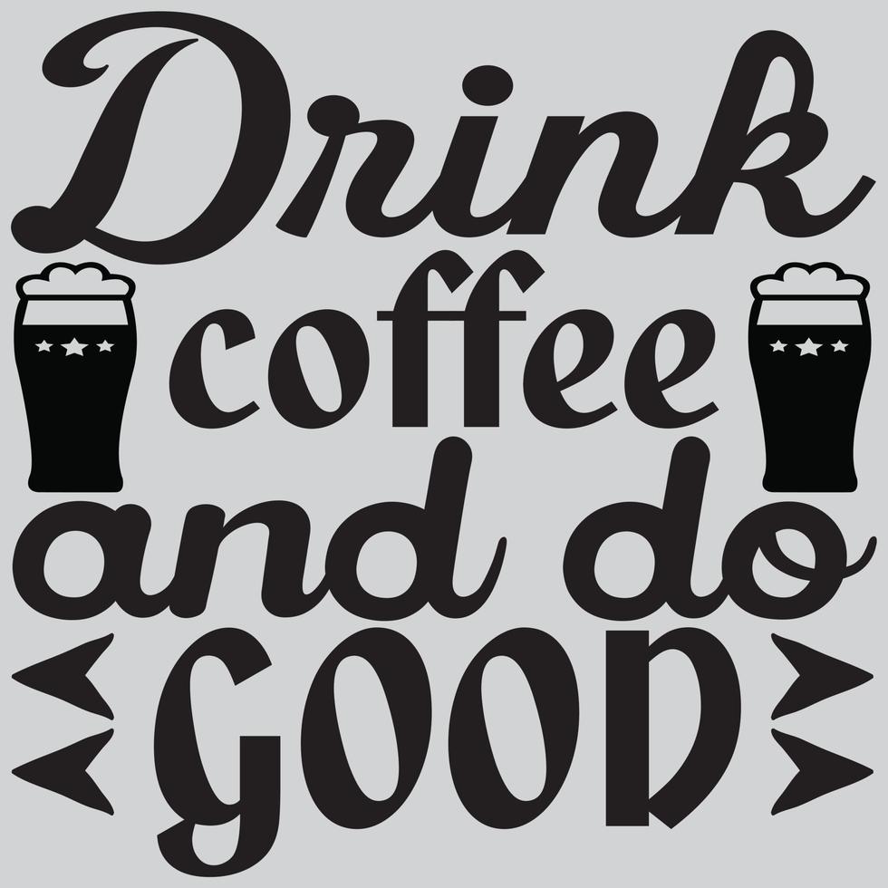 Drink coffee and do good vector