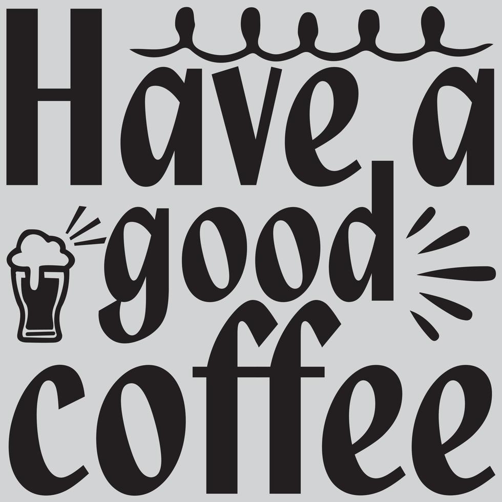 Have a good coffee vector