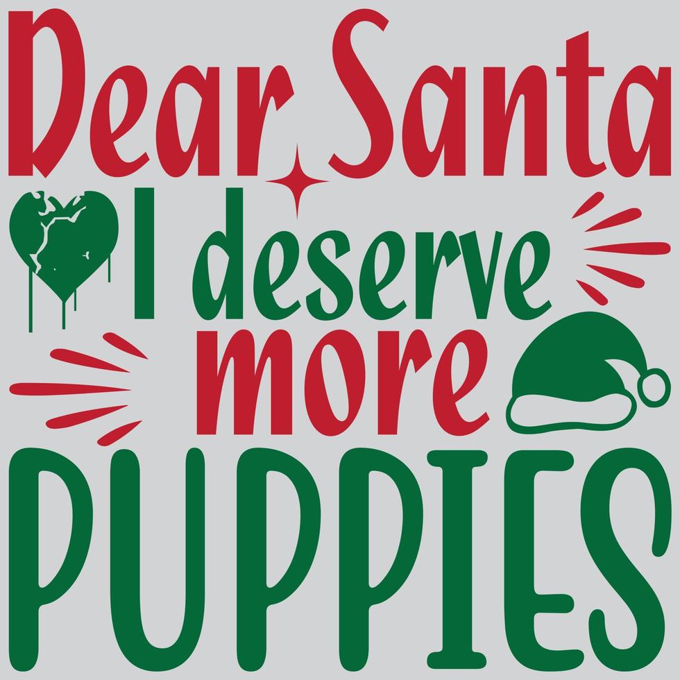 Dear Santa I deserve more puppies vector