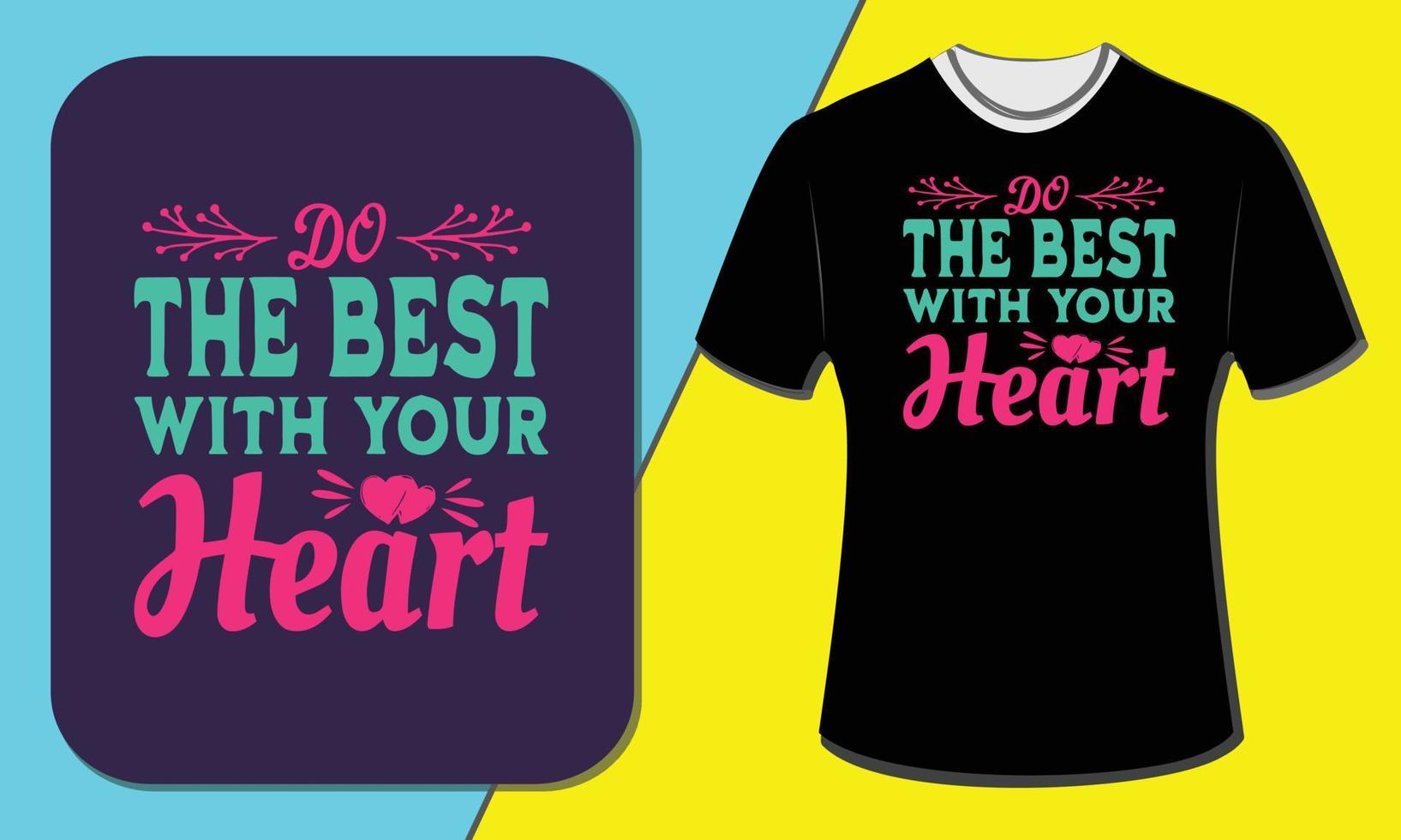 Do the best with your heart, T-shirt design vector