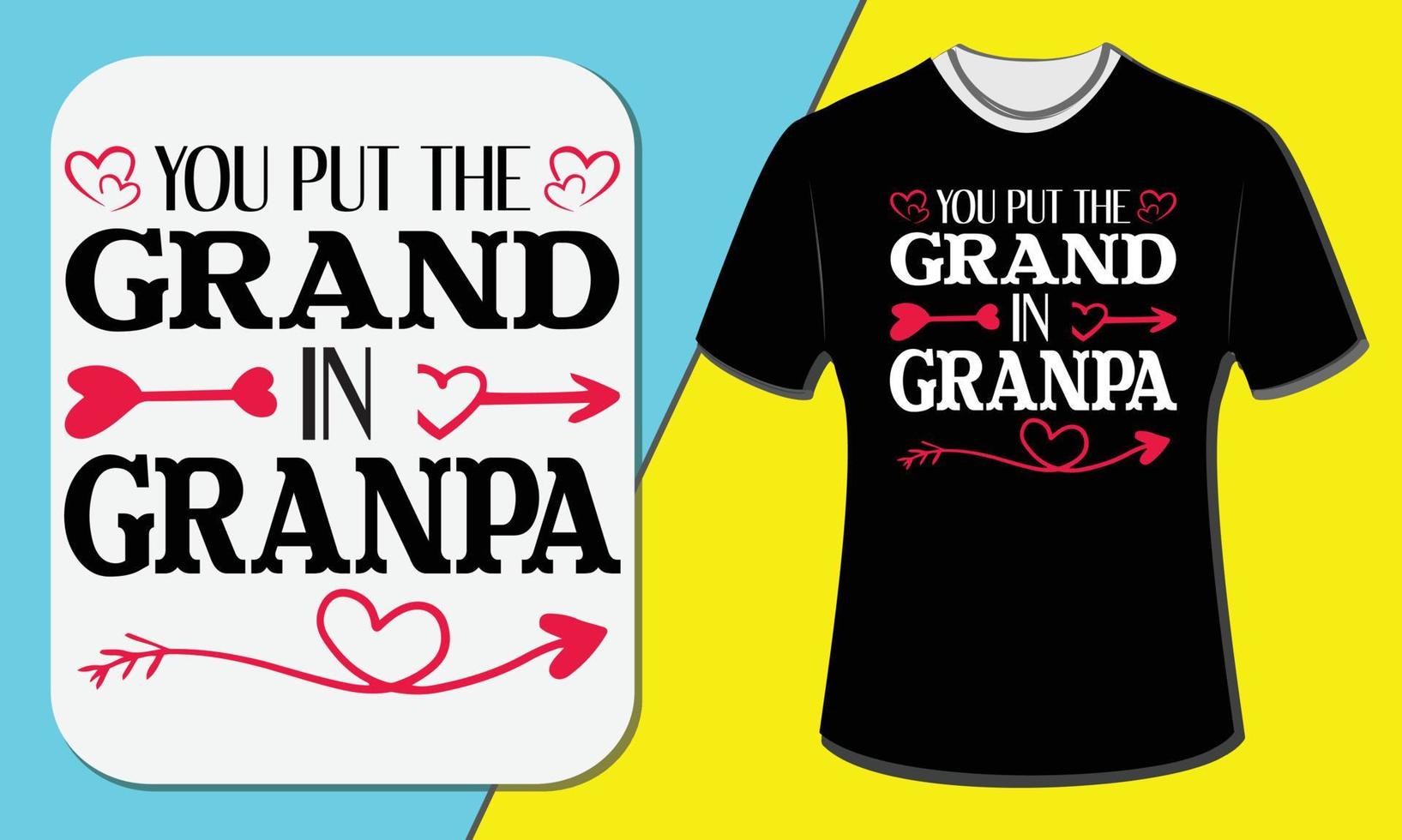 you put the grand in grandpa, T-shirt design vector