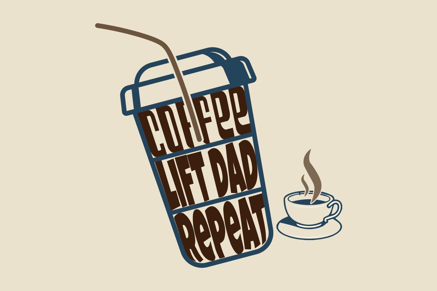 Coffee lift dad repeat, coffee t-shirt design vector