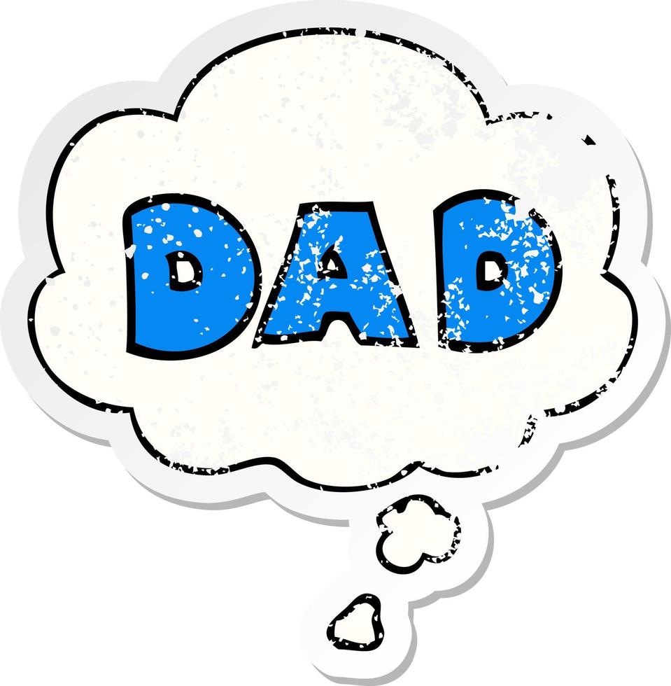 cartoon word dad and thought bubble as a distressed worn sticker vector