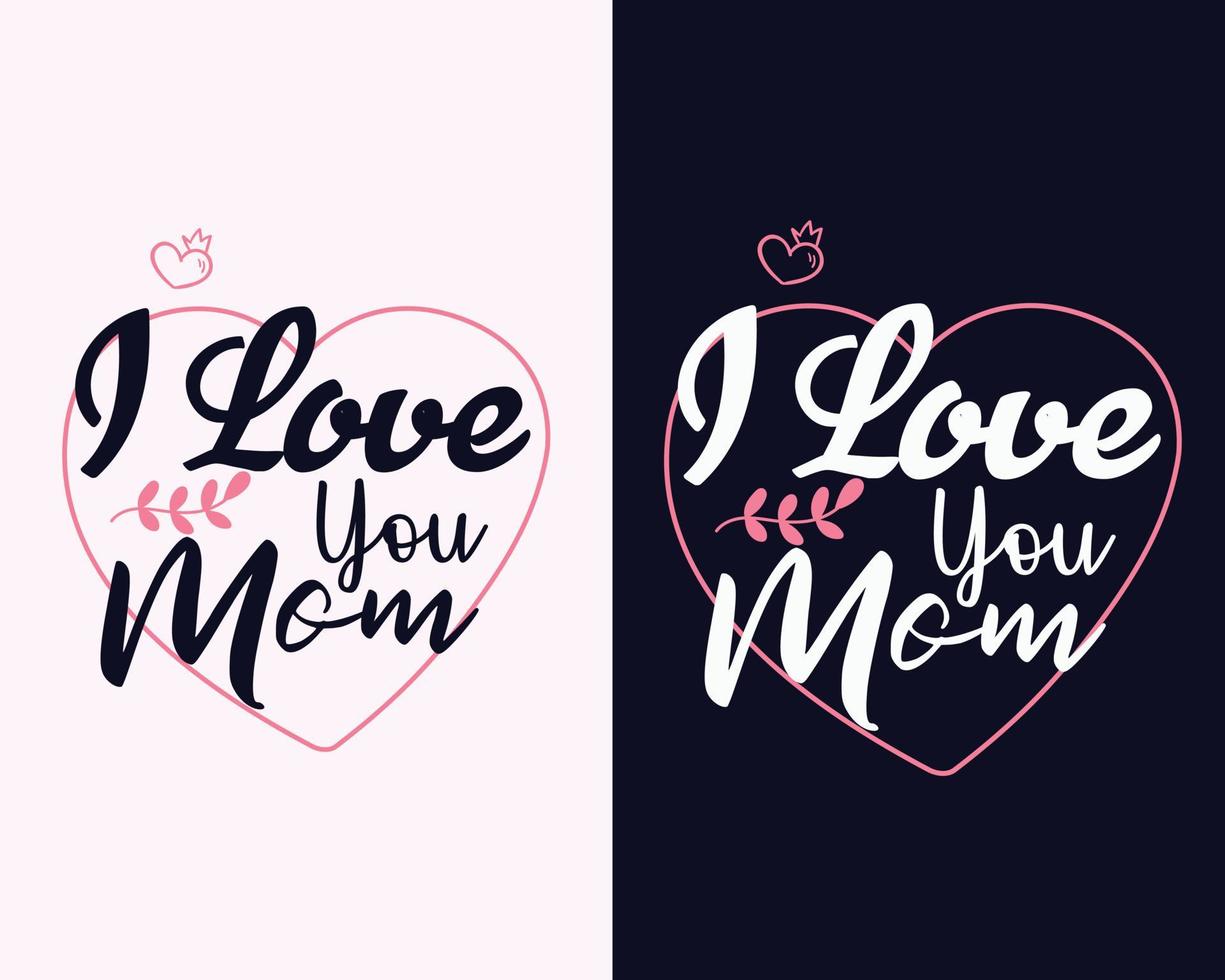 love you mom, Mothers day typography design, Mother's day vector, Mother's day SVG vector