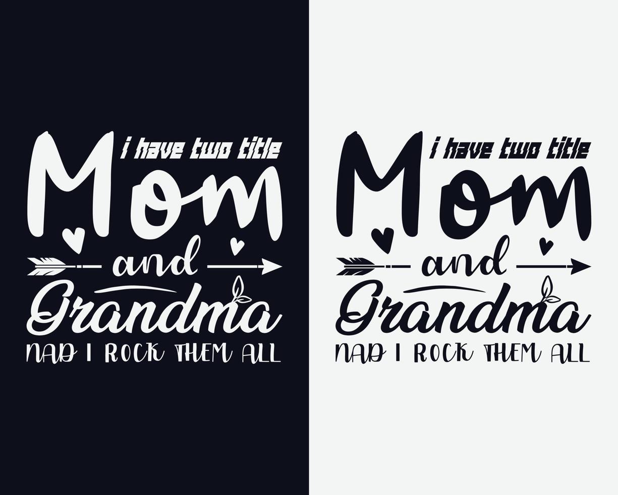 I have two titles mom and grandma and i rock them both, Mother's day vector, Happy mother's day, Typographic design vector