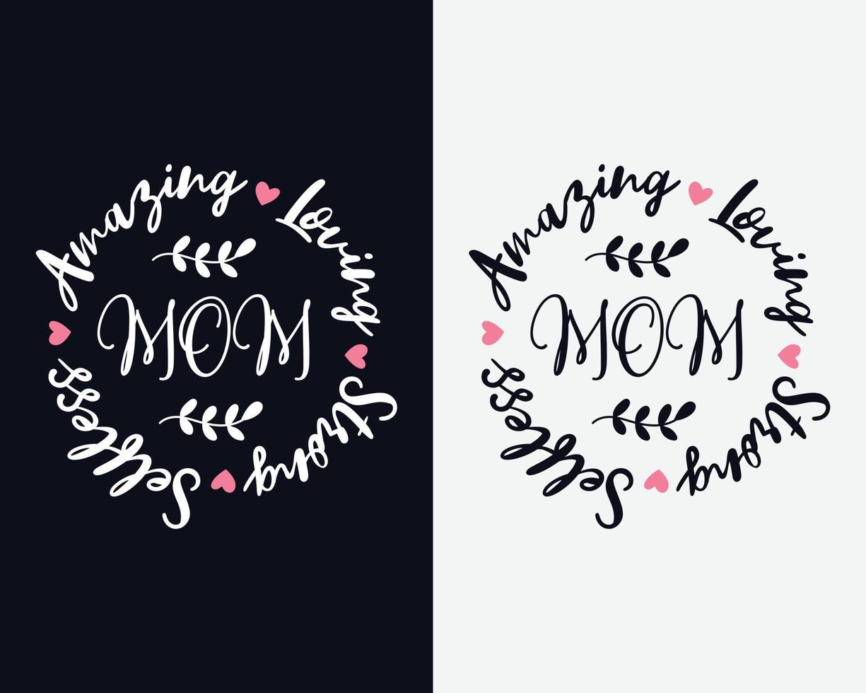 increíble amorosa mamá fuerte desinteresada, feliz día de la madre, vector de camiseta del día de la madre, svg del día de la madre