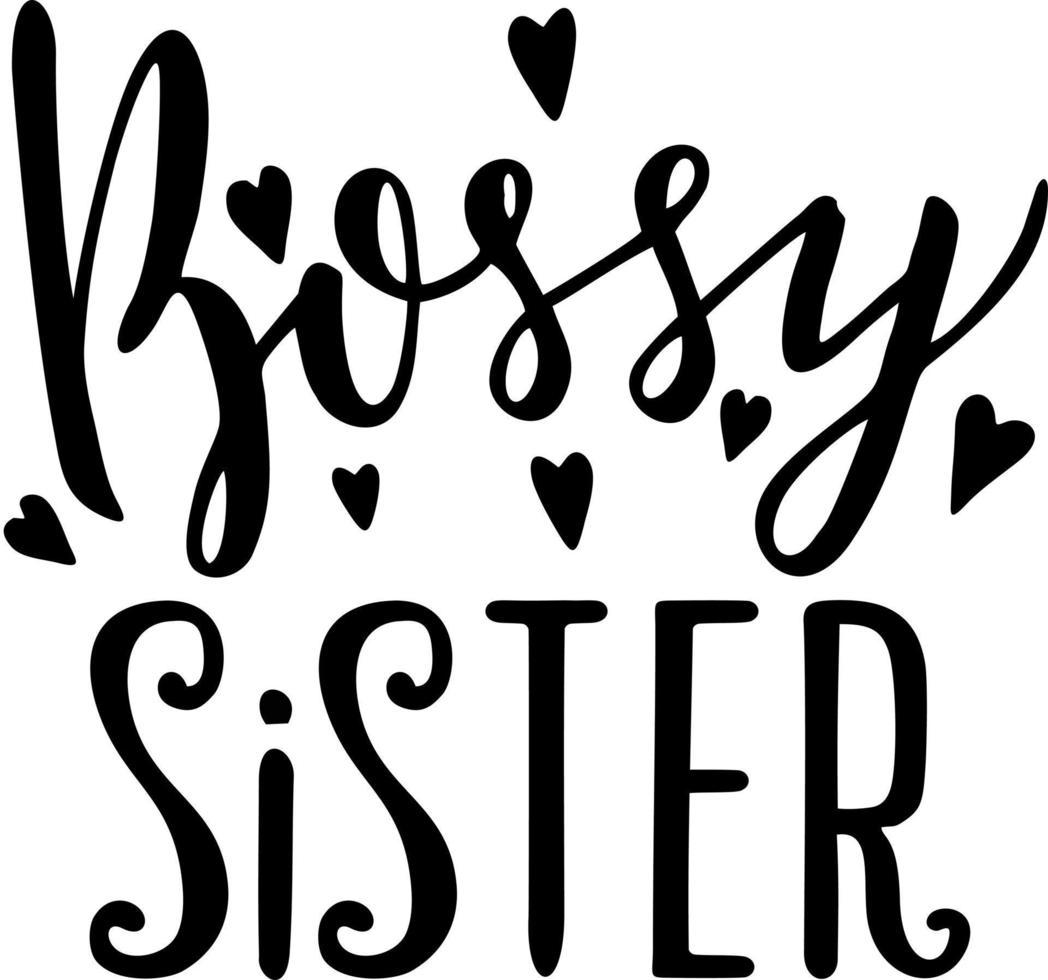 Bossy Sister. Quotes about brother and sister. Hand lettering illustration for your design vector