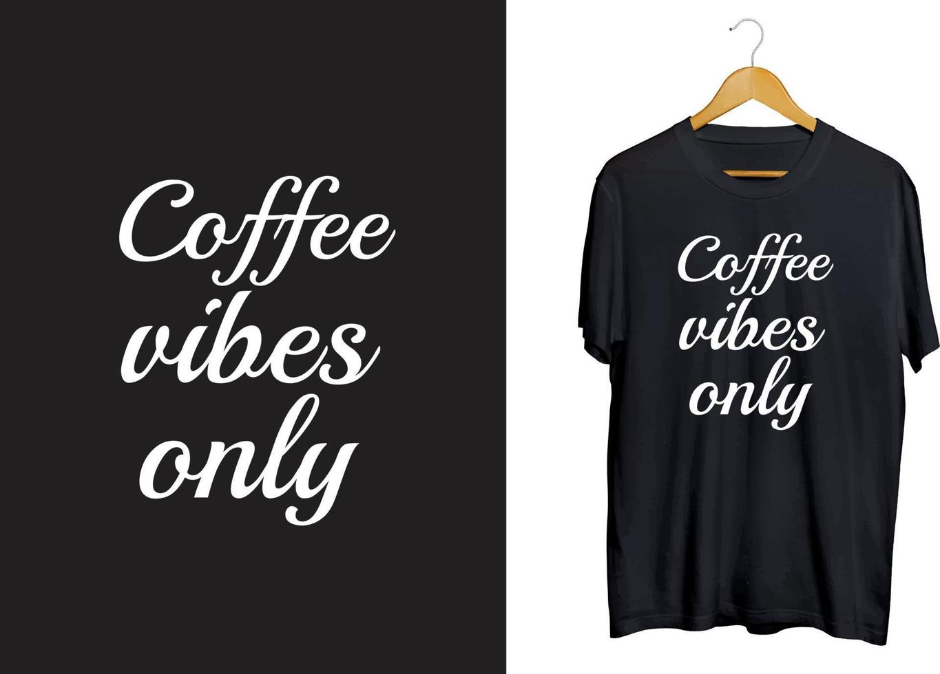 Coffee vibes typography T-Shirt design, Coffee quotes svg, coffee craft vector