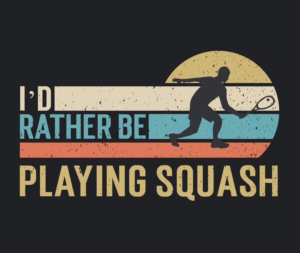 diseño de camiseta prefiero estar jugando squash con una ilustración de jugador de squash vector