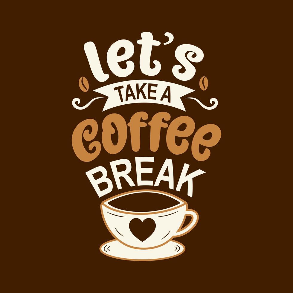Let's take a coffee break. Vector Coffee logo. Modern coffee lettering