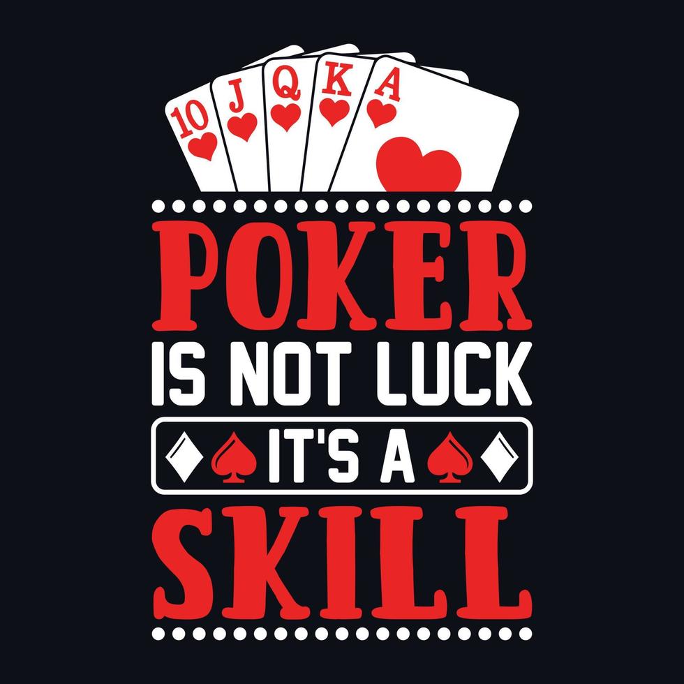 Poker is not luck it's a skill - Poker quotes t shirt design, vector graphic