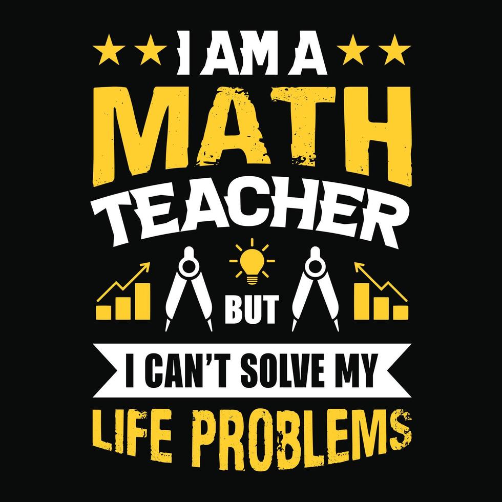 soy profesor de matemáticas pero no puedo resolver los problemas de mi vida - profesor cita camiseta, tipográfico, gráfico vectorial o afiche vector