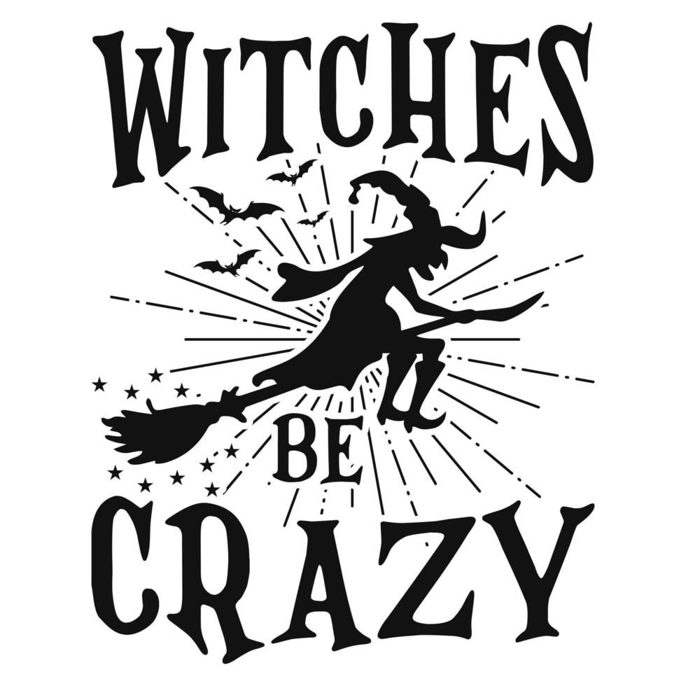 Witches be Crazy - Halloween quotes t shirt design, vector graphic