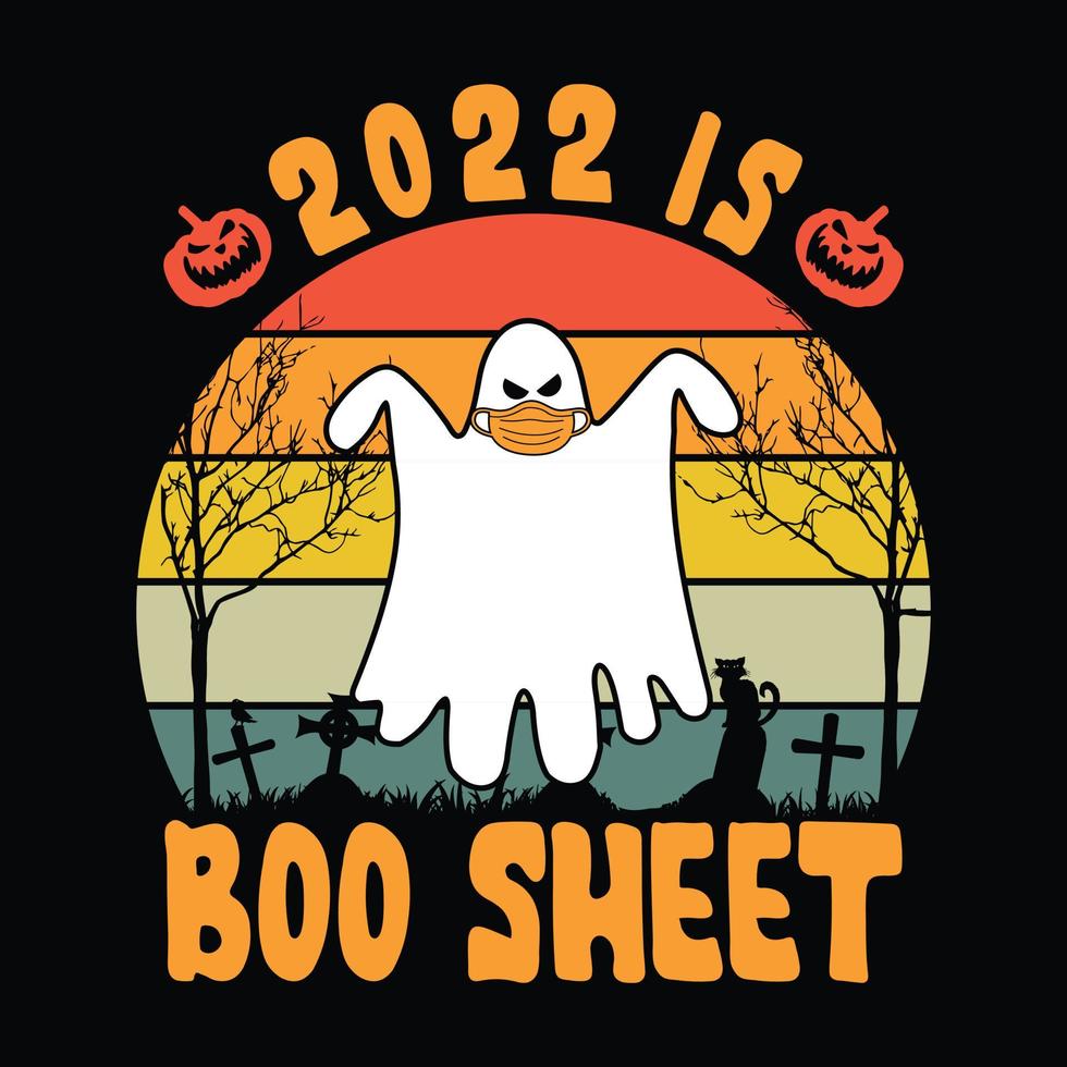 2022 is Boo Sheet - Halloween quotes t shirt design, vector graphic