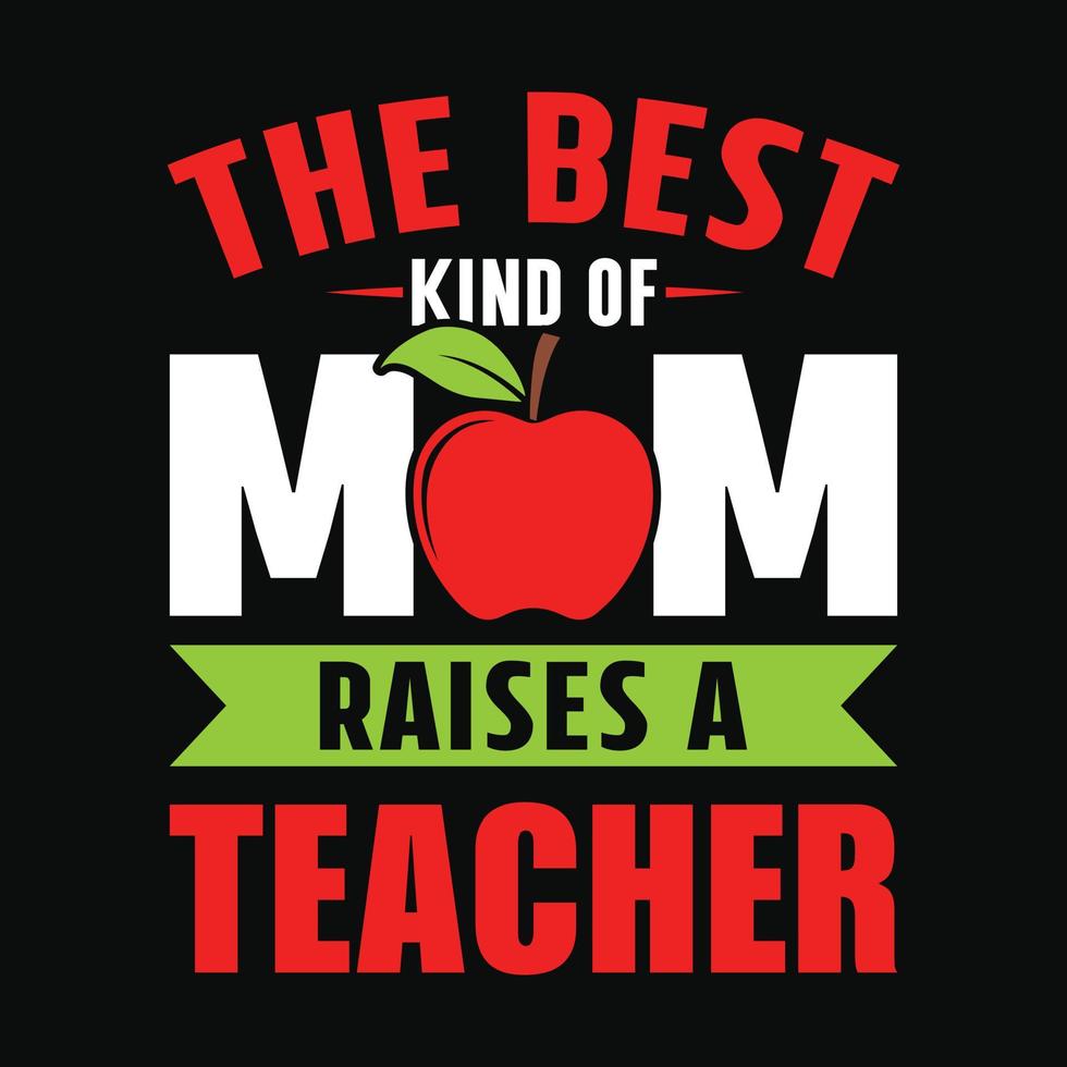 The Best Kind Of Mom Raises A Teacher Shirt The Best Kind Of Mom Raises A Teacher Shirt