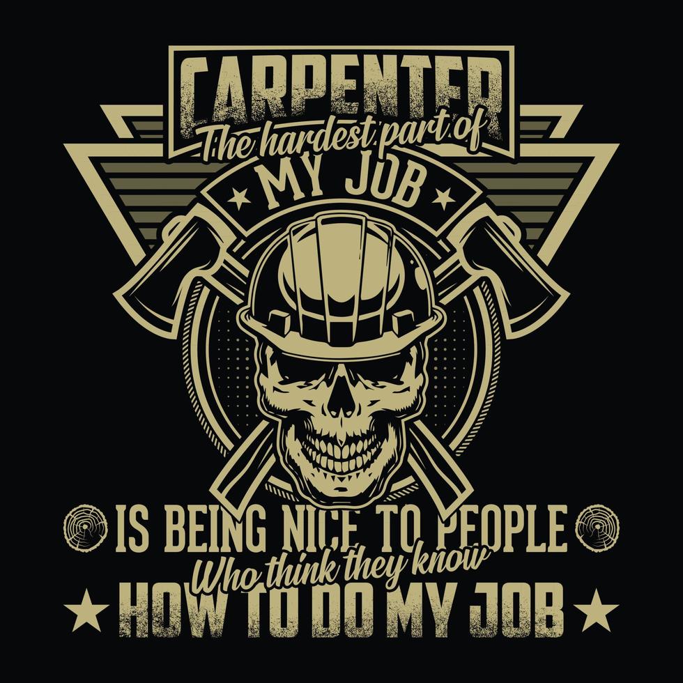 carpintero, la parte más difícil de mi trabajo es ser amable con las personas que creen que saben cómo hacer mi trabajo - vector de diseño de camisetas de carpintero