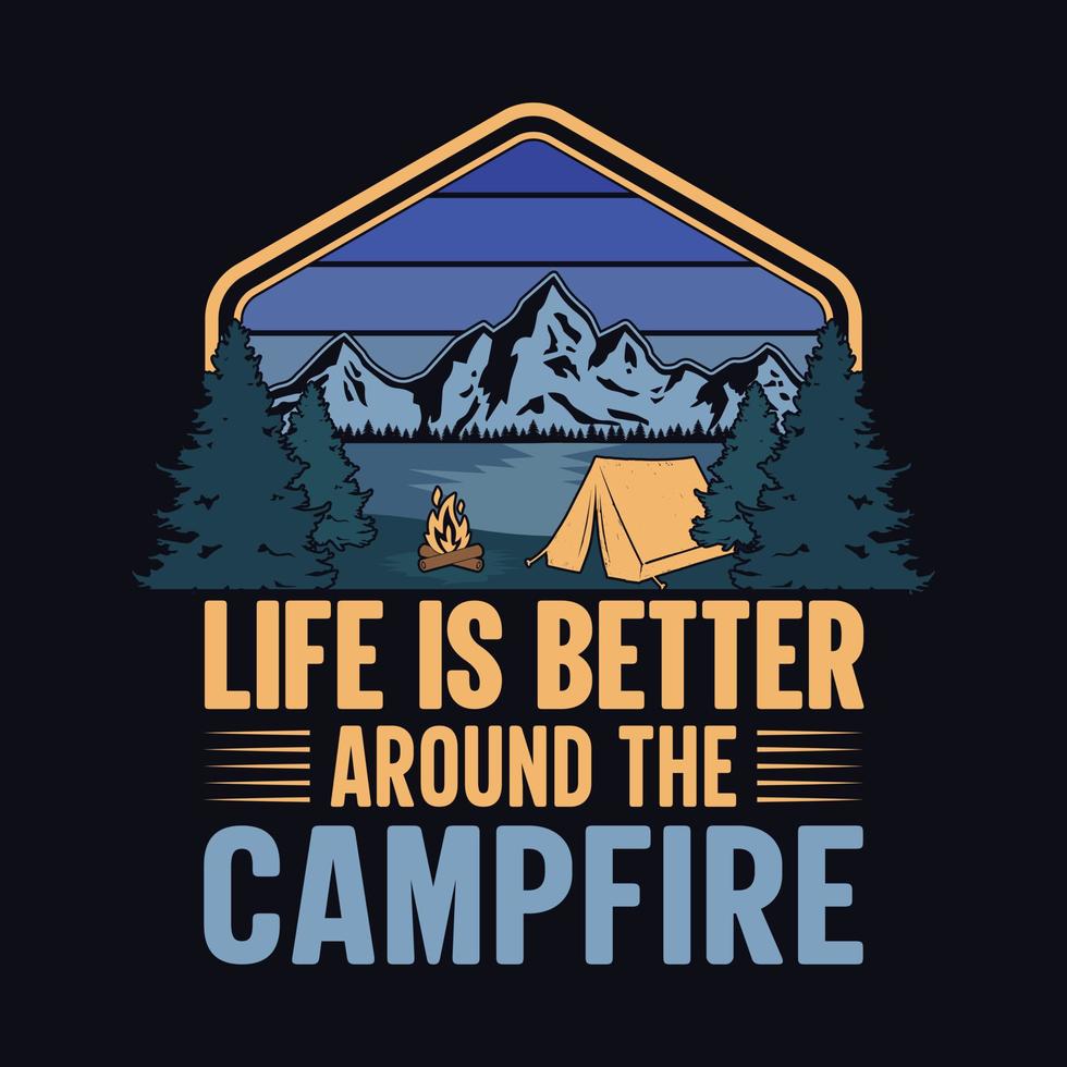 la vida es mejor alrededor de la fogata - camiseta, salvaje, tipografía, vector de montaña - camping y diseño de camisetas de aventura para los amantes de la naturaleza.